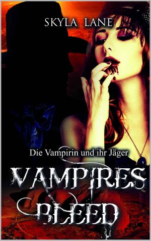 [Vampires Bleed 01] • Die Vampirin und ihr Jäger